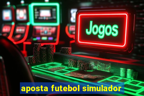 aposta futebol simulador